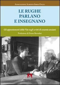 Le rughe parlano ed insegnano. Gli appuntamenti della vita negli scritti di sessanta anziani
