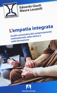L'empatia integrata. Analisi umanistica del comportamento motivazionale nella clinica e nella formazione
