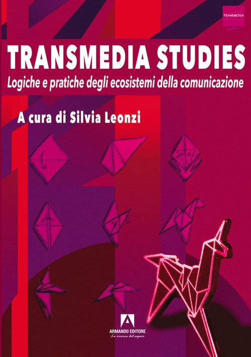 Transmedia studies. Logiche e pratiche degli ecosistemi della comunicazione