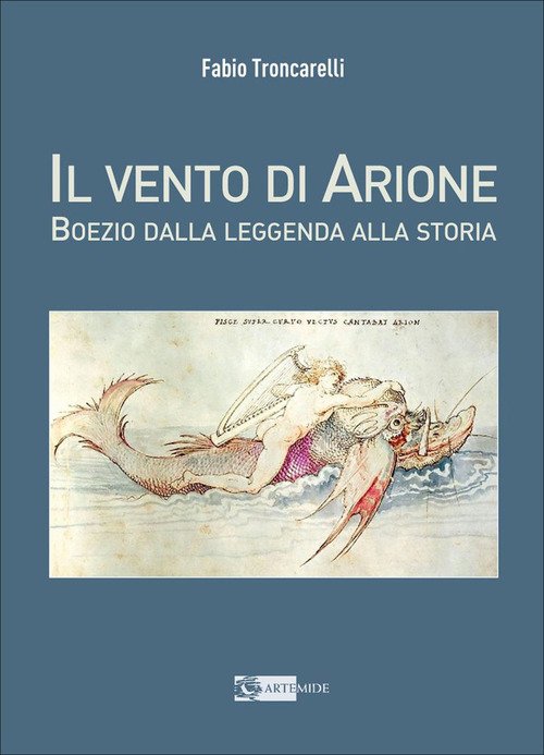 Il vento di Arione. Boezio dalla leggenda alla storia