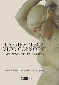 La Gipsoteca Vico Consorti dell'Università di Siena
