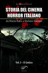 Storia del cinema horror italiano. Da Mario Bava a Stefano Simone
