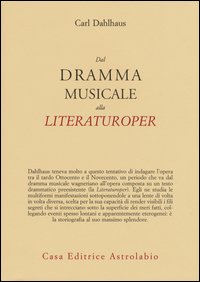Dal dramma musicale alla Literaturoper