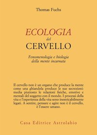 Ecologia del cervello. Fenomenologia e biologia della mente incarnata
