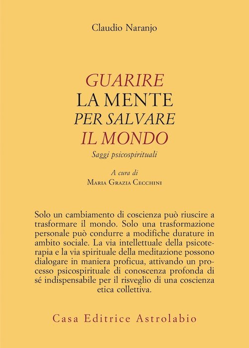 Guarire la mente per curare il mondo. Saggi psicospirituali