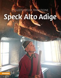 Speck Alto Adige. Gusto della tradizione