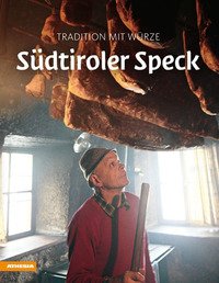 Südtiroler Speck. Tradition mit Würze