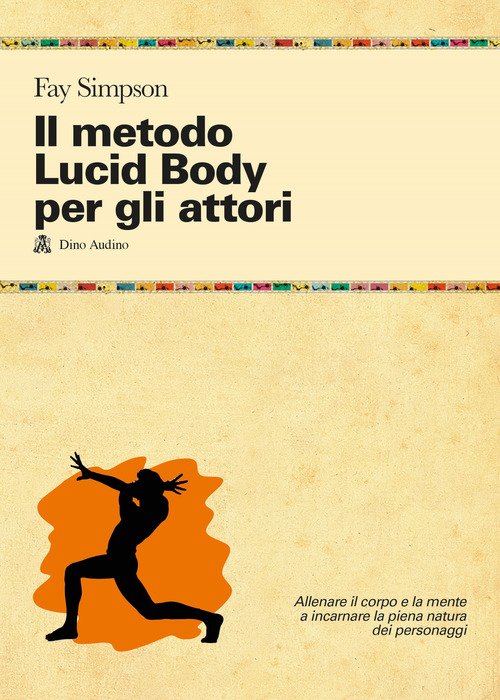 Il metodo lucid body. Una guida psico-fisica per l'attore