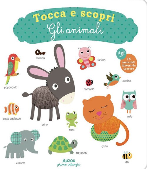 Gli animali. Tocca e scopri