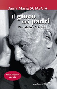 Il gioco dei padri. Pirandello e Sciascia