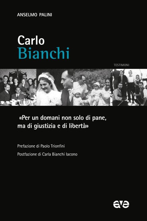 Carlo Bianchi. «Per un domani non solo di pane, ma di giustizia e di libertà»