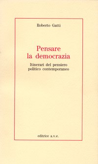 Pensare la democrazia. Itinerari del pensiero politico e contemporaneo