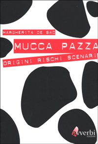 Mucca pazza. Origini, rischi, scenari
