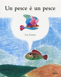 Un pesce è un pesce - Leo Lionni - Babalibri - Libro Librerie Università  Cattolica del Sacro Cuore