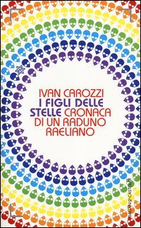 I Figli delle stelle. Cronaca di un raduno raeliano