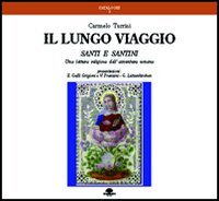 Il lungo viaggio. Santi e santini. Una lettura religiosa dell'avventura umana