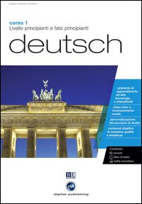 Deutsch. Livello principianti e falsi principianti. Corso 1. CD Audio e CD-ROM