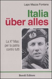 Italia über alles. La Xª Mas: per la patria contro tutti