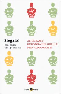 Slegalo! Usi e abusi della psichiatria