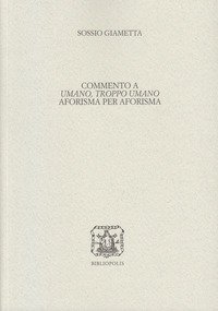 Commento a «Umano, troppo umano» aforisma per aforisma