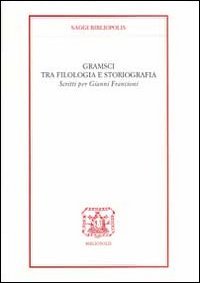 Gramsci tra filologia e storiografia