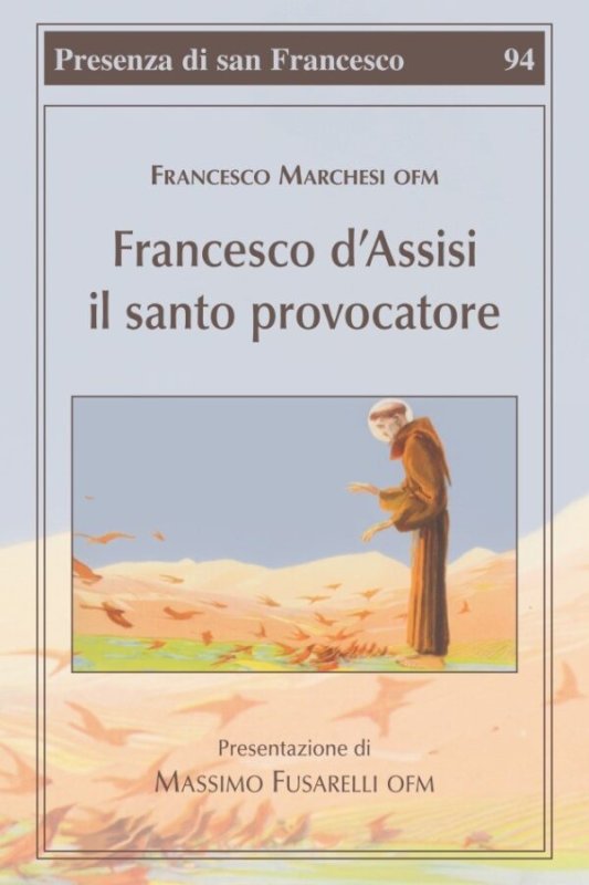 Francesco d'Assisi il santo provocatore