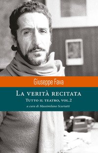 La verità recitata. Tutto il teatro