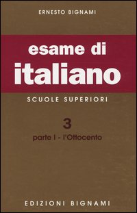 Esame di italiano. Scuole superiori. Vol. 3/1: L'Ottocento.