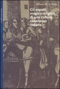 Gli aspetti magico-religiosi di una cultura subalterna italiana
