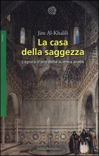 La casa della saggezza. L'epoca d'oro della scienza araba