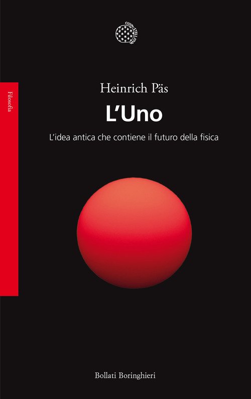 L'Uno. L'idea antica che contiene il futuro della fisica - Heinrich Päs -  Bollati Boringhieri - Libro Librerie Università Cattolica del Sacro Cuore