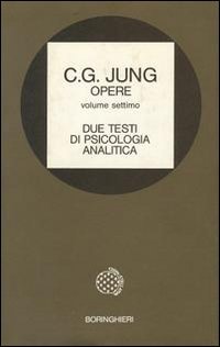Opere. Vol. 7: Due testi di psicologia analitica