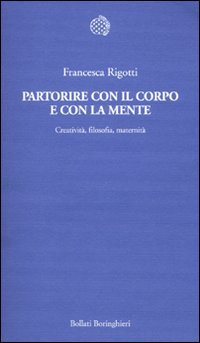 Partorire con il corpo e con la mente. Creatività, filosofia, maternità