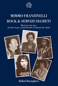 Rock & servizi segreti. Musicisti sotto tiro: Da Pete Seeger a Jimi Hendrix a Fabrizio De André