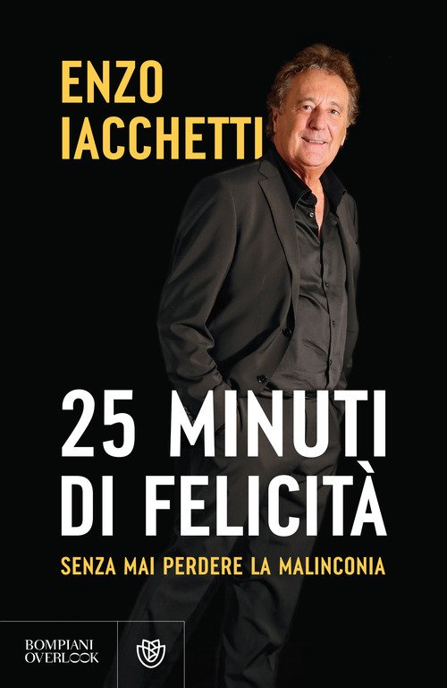 25 minuti di felicità. (Senza mai perdere la malinconia)