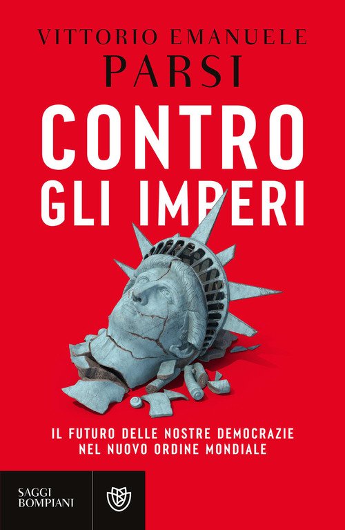 Contro gli imperi. Il futuro delle nostre democrazie nel nuovo ordine mondiale