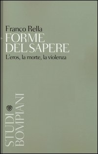 Forme del sapere. L'eros, la morte, la violenza