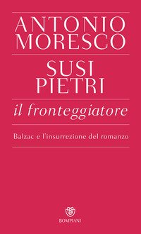 Il fronteggiatore. Balzac e l'insurrezione del romanzo