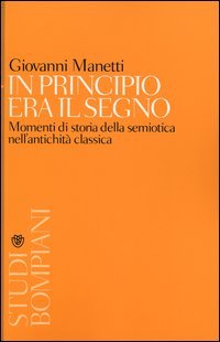 In principio era il segno. Momenti di storia della semiotica nell'antichità classica