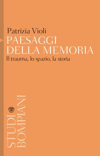 Paesaggi della memoria. Il trauma, lo spazio, la storia