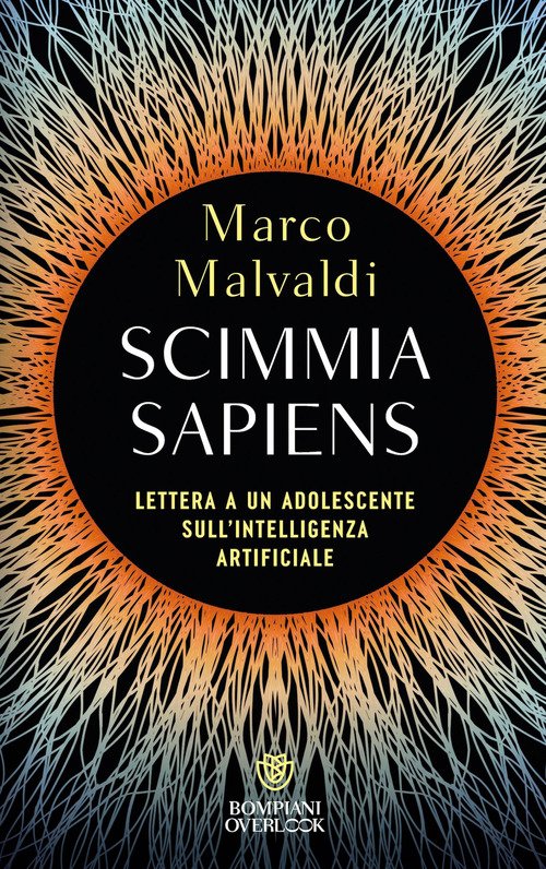 Scimmia sapiens. Lettera a un adolescente sull'intelligenza artificiale
