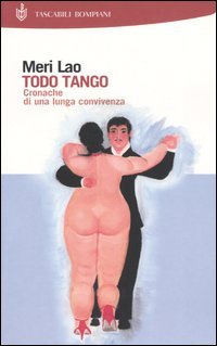 Todo Tango. Cronache di una lunga convivenza
