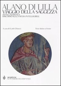 Viaggio della saggezza. Anticlaudianus. Discorso sulla sfera intelligibile. Testo latino a fronte