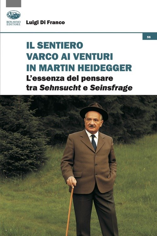 Il sentiero varco ai venturi in Martin Heidegger. L'essenza del pensare tra Sehnsucht e Seinsfrage