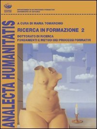 Ricerca in formazione. Dottorato di ricerca. Fondamenti e metodi dei processi formativi. Vol. 2