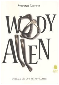 Woody Allen. Guida a un uso responsabile