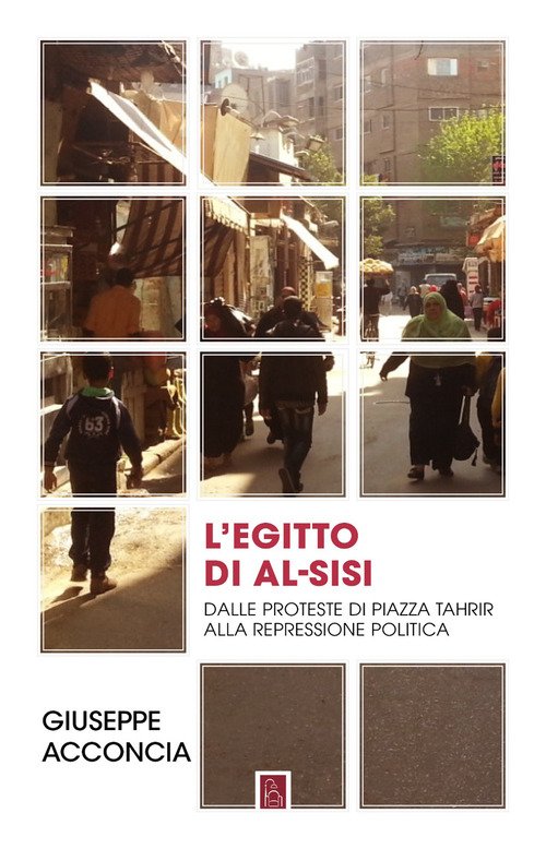 L'Egitto di al-Sisi. Dalle proteste di piazza Tahrir alla repressione politica