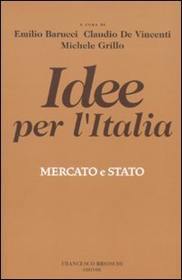 Idee per l'Italia. Mercato & stato