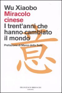 Miracolo cinese. I trent'anni che hanno cambiato il mondo