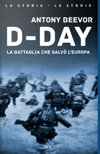 D-Day. La battaglia che salvò l'Europa